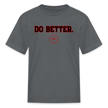 Load image into Gallery viewer, Do Better Kids&#39; T-Shirt - charcoal
