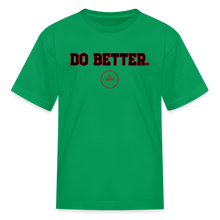 Load image into Gallery viewer, Do Better Kids&#39; T-Shirt - kelly green
