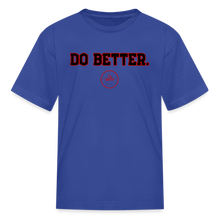 Load image into Gallery viewer, Do Better Kids&#39; T-Shirt - royal blue
