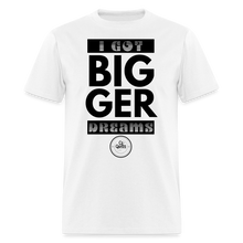 Load image into Gallery viewer, Bigger Dreams Unisex Classic T-Shirt (Black Print) - white
